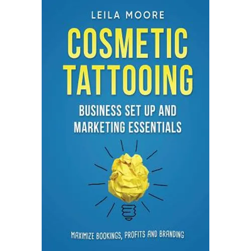 Cosmetic Tattooing: Business Set Up and Marketing Essentials