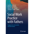 Social Work Practice with Fathers: Engagement, Assessment, and Intervention