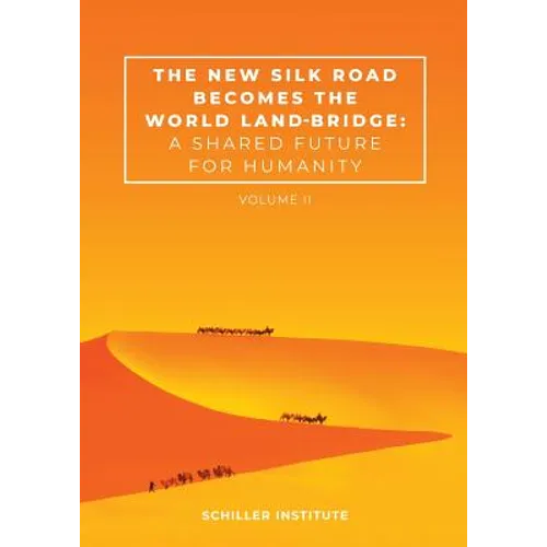 The New Silk Road Becomes the World Land-Bridge, vol 2: A Shared Future for Humanity