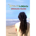 Dreadlocks Ultimate Guide: Getting Healthy Locks for all hair textures and maintaining them