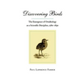 Discovering Birds: The Emergence of Ornithology as a Scientific Discipline, 1760-1850