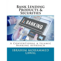Bank Lending Products & Securities: A Conventional & Islamic Banking Approach