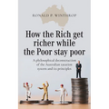 How the Rich get richer while the Poor stay poor: A philosophical deconstruction of the Australian taxation system and its principles