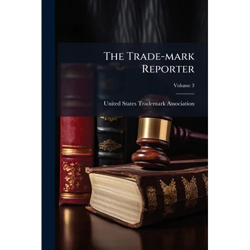 The Trade-mark Reporter; Volume 3