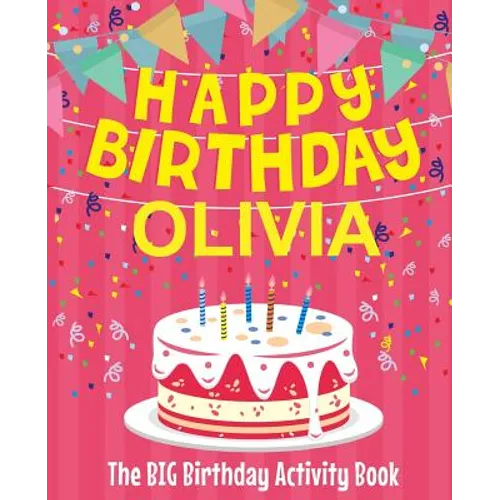 Happy Birthday Olivia - The Big Birthday Activity Book: (Personalized Children's Activity Book)