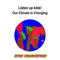 Listen Up Kids! Our Climate is Changing