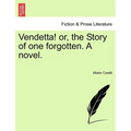 Vendetta! Or, the Story of One Forgotten. a Novel.