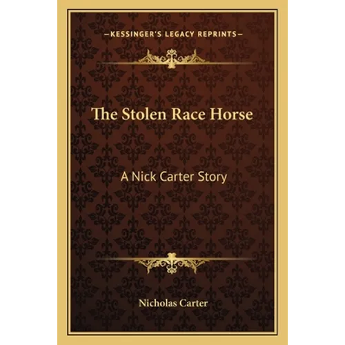 The Stolen Race Horse: A Nick Carter Story