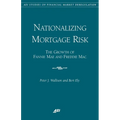 Nationalizing Mortgage Risk:: The Growth of Fannie Mae and Freddie Mac