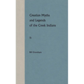 Creation Myths and Legends of the Creek Indians