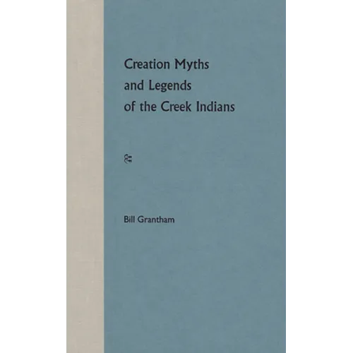 Creation Myths and Legends of the Creek Indians