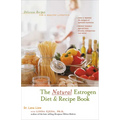 The Natural Estrogen Diet and Recipe Book: Delicious Recipes for a Healthy Lifestyle