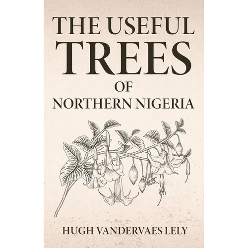 The Useful Trees Of Northern Nigeria