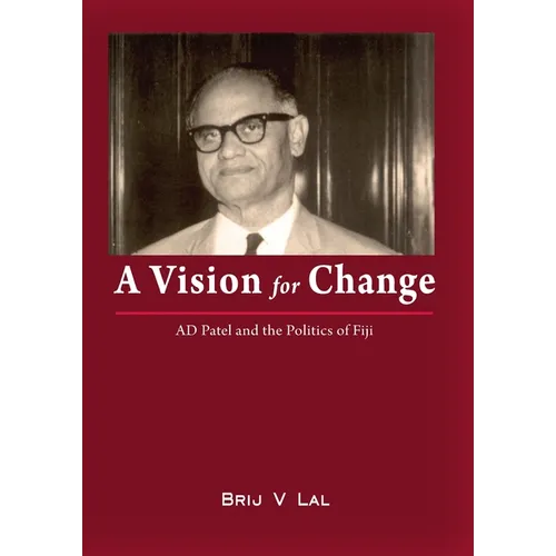 A Vision for Change: AD Patel and the Politics of Fiji