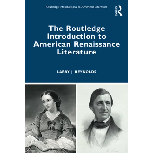 The Routledge Introduction to American Renaissance Literature