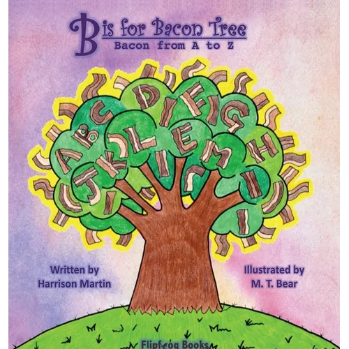 B is for Bacon Tree: Bacon from A to Z