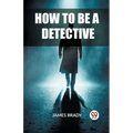 How to Be a Detective