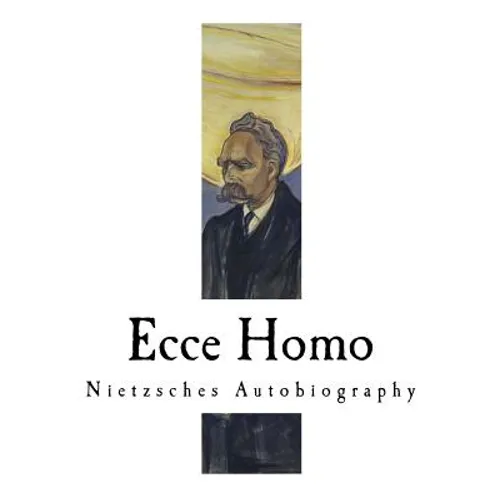 Ecce Homo: Nietzsches Autobiography