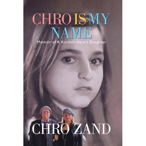 Chro Is My Name: Memoir of a Kurdish Hero's Daughter