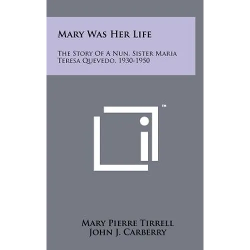 Mary Was Her Life: The Story Of A Nun, Sister Maria Teresa Quevedo, 1930-1950
