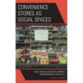 Convenience Stores as Social Spaces: Trust and Relations in Deprived Neighborhoods in the U.S.