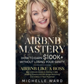 Airbnb Success Blueprint: How to Earn $100K+ While Keeping Your Sanity