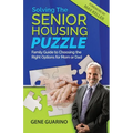 Solving The Senior Housing Puzzle: Family Guide to Choosing the Right Options for Mom or Dad