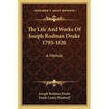 The Life And Works Of Joseph Rodman Drake 1795-1820: A Memoir
