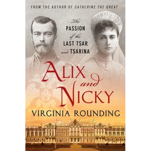 Alix and Nicky: The Passion of the Last Tsar and Tsarina
