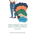 The Messy Truth About Leading People: It Ain't Easy!