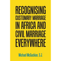 Recognising Customary Marriage in Africa and Civil Marriage Everywhere