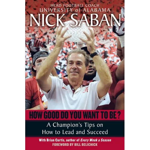How Good Do You Want to Be?: A Champion's Tips on How to Lead and Succeed at Work and in Life