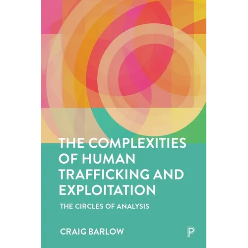 The Complexities of Human Trafficking and Exploitation: The Circles of Analysis