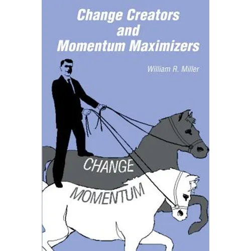 Change Creators and Momentum Maximizers: A different view of management's role