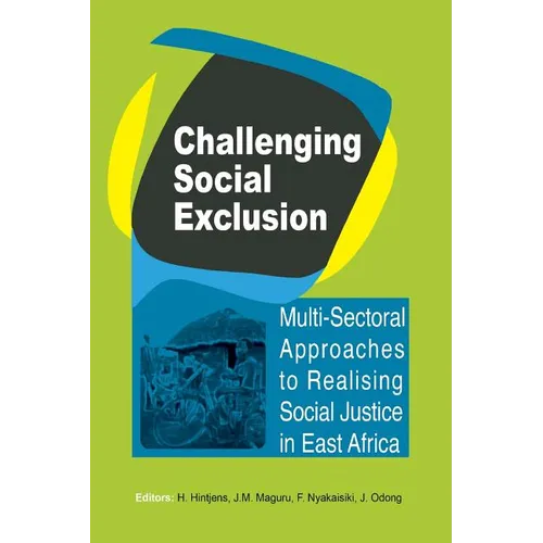 Challenging Social Exclusion: Multi-Sectoral Approaches to Realising Social Justice in East Africa