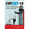 Covert-19: What Public Health Won't Tell You!