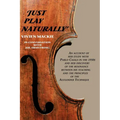 Just Play Naturally: An account of her study with Pablo Casals in the 1950's and her discovery of the resonance between his teaching and the principle