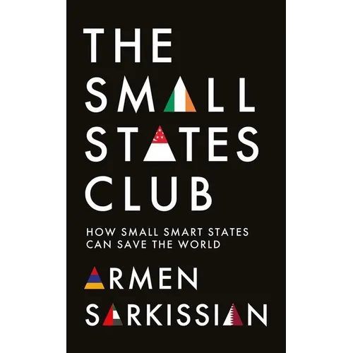 The Small States Club: How Small Smart States Can Save the World