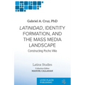 Latinidad, Identity Formation, and the Mass Media Landscape: Constructing Pocho Villa
