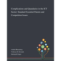 Complications and Quandaries in the ICT Sector: Standard Essential Patents and Competition Issues