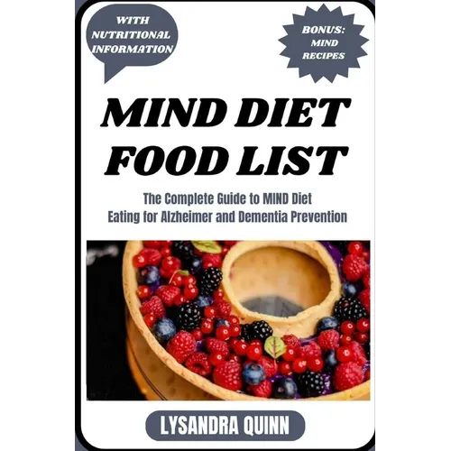 Mind Diet Food List: The Complete Guide to MIND Diet Eating for Alzheimer and Dementia Prevention