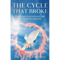 The Cycle That Broke: Breaking Generational and Spiritual Strongholds
