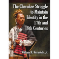 The Cherokee Struggle to Maintain Identity in the 17th and 18th Centuries