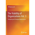 The Viability of Organizations Vol. 3: Designing and Changing Organizations