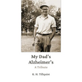 My Dad's Alzheimer's: A Tribute