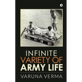 Infinite Variety of Army Life