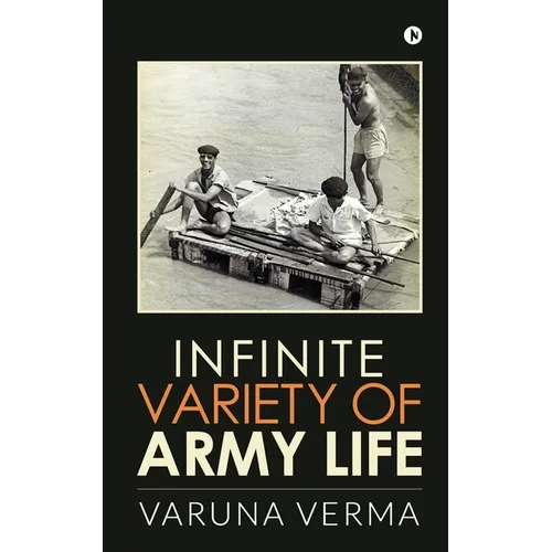 Infinite Variety of Army Life