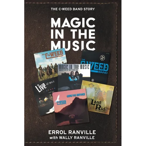 Magic In The Music: The C-Weed Band Story