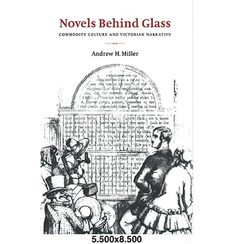Novels Behind Glass: Commodity Culture and Victorian Narrative