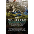 The Mighty Few: Two First Hand Accounts by Confederate Soldiers During the American Civil War-Reminiscences of a Private of the First
